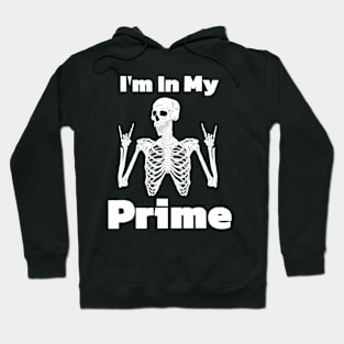 Im in my prime Hoodie